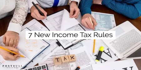All you need to know about the 7 new income tax rules