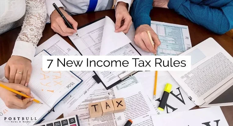 All you need to know about the 7 new income tax rules