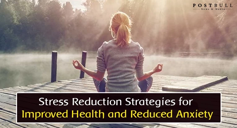 Stress Reduction Strategies for Improved Health and Reduced