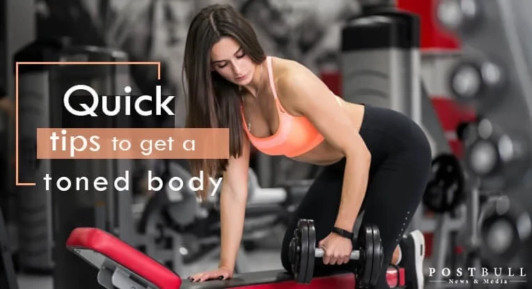 5 Quick Tips For Every Fitness Monster To Get A Toned Body