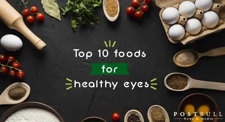 Top 10 foods for healthy eyes