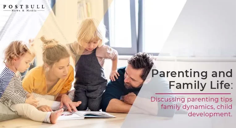 Parenting and Family Life: Discussing parenting tips