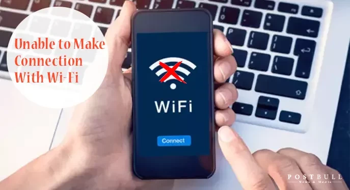 Unable To Make Connection With Wi Fi