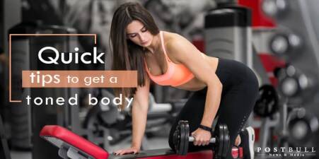 5 Quick Tips For Every Fitness Monster To Get A Toned Body